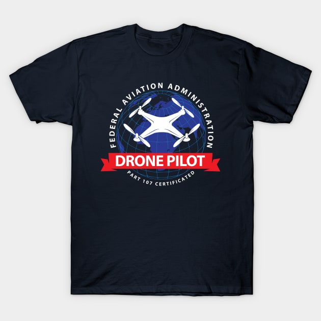 Certified Drone Pilot T-Shirt by yeoys